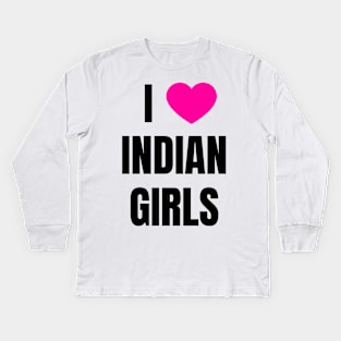 I Love Indian Girls Kids Long Sleeve T-Shirt